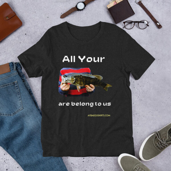 All your Bass (fish) are belong to us T shirt dark